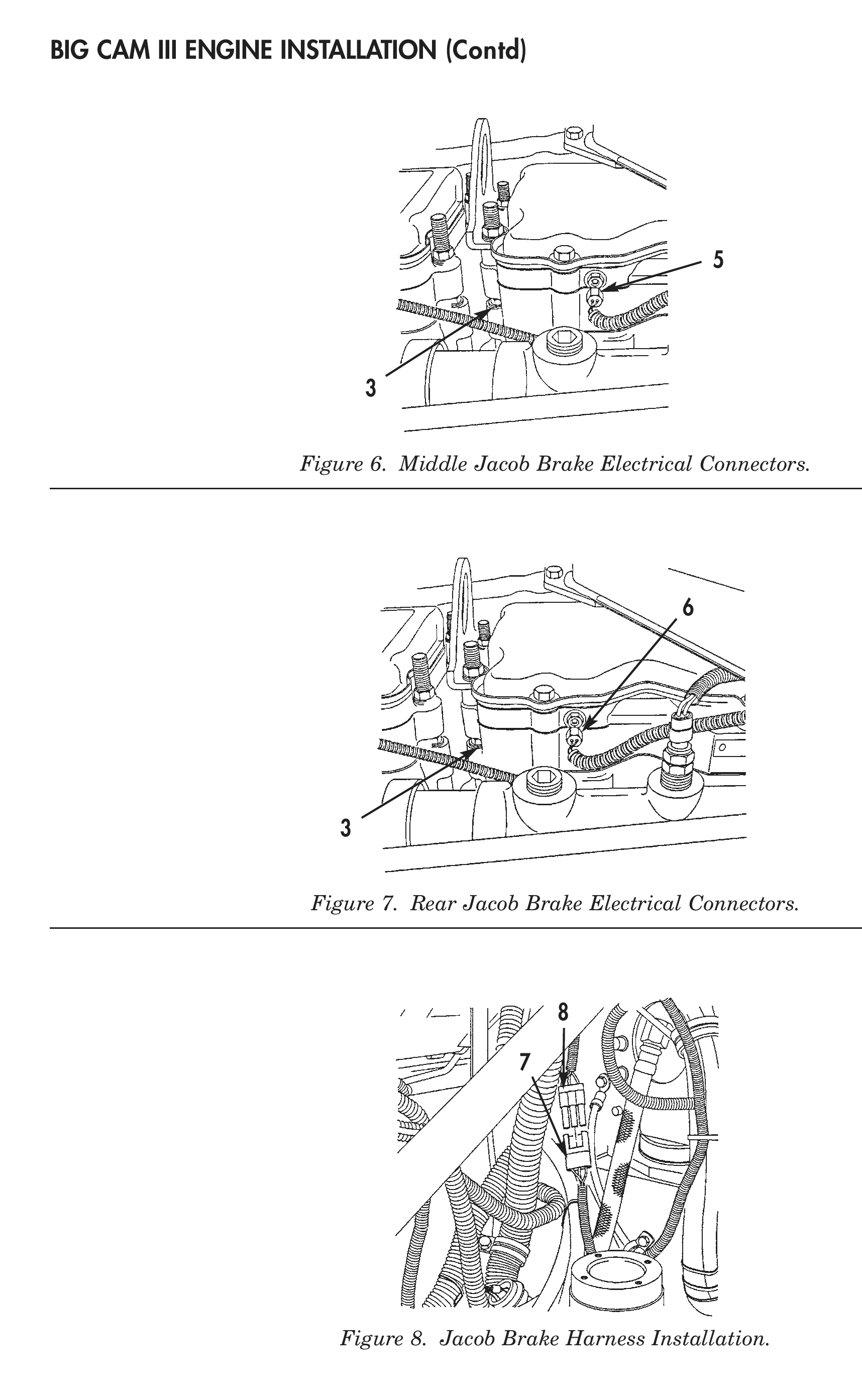Figure 6. Middle Jacob Brake Electrical Connectors. Figure 7. Rear Jacob Brake Electrical Connectors. Figure 8. Jacob Brake Harness Installation.
